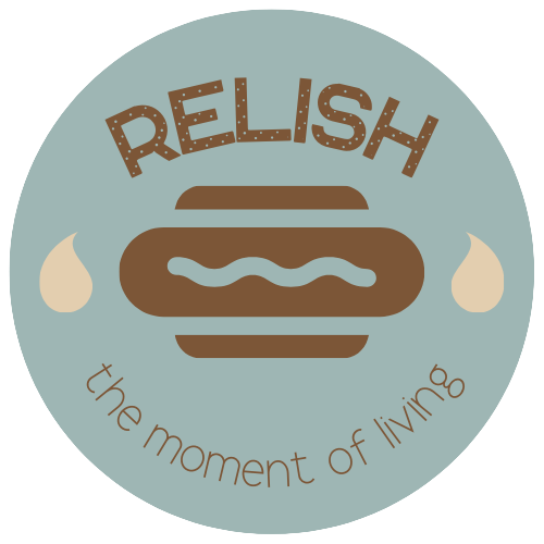 RELISH the moment of living